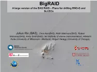 Bigraid a Large Version of the BAS RAID – Plans for Drilling RNO-G and Slcecs