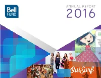 ANNUAL REPORT 2016 the Bell Fund’S Mandate Is to Advance the Canadian Broadcasting System