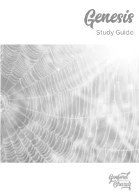 Genesis Study Guide the Book of Genesis Is One of the Most Important, Useful, Misunderstood and Misused Books of the Bible
