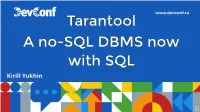 Tarantool a No-SQL DBMS Now with SQL Kirill Yukhin