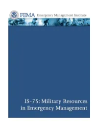 FEMA IS-75: Military Resources in Emergency Management (May 2011) Toc I FEMA IS-75: Military Resources in Emergency Management Table of Contents