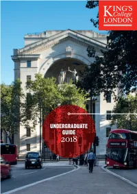 UNDERGRADUATE GUIDE 2018 1: 2: 3: 4: 5: WHY CHOOSE SUBJECT OUR WHAT YOU INDEX A–Z 1 KING’S? AREAS COURSES NEED to KNOW Welcome King’S To