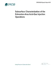 Subsurface Characterization of the Edmonton-Area Acid-Gas Injection Operations ©Her Majesty the Queen in Right of Alberta, 2008 ISBN 978-0-7785-6949-7