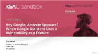 Hey Google, Activate Spyware! When Google Assistant Uses a Vulnerability As a Feature