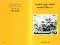 Bristol's Sugar Trade and Refining Industry Is the Eighty-Ninth Pamphlet in the Local History Series Published by the Bristol Branch of the Historical Association