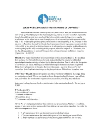 What We Believe About the Five Points of Calvinism*