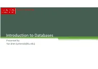 Introduction to Databases Presented by Yun Shen (Yshen16@Bu.Edu) Research Computing