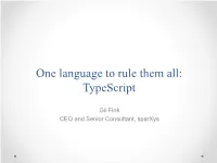 One Language to Rule Them All: Typescript