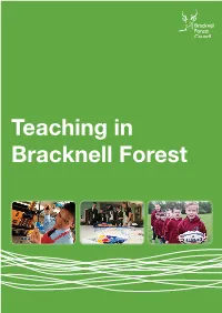 Teaching in Bracknell Forest Bracknell Forest Is a Small, Innovative, Friendly and Highly Effective Local Authority, Located to the West of London, in Berkshire