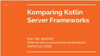 Komparing Kotlin Server Frameworks