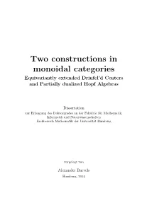 Two Constructions in Monoidal Categories Equivariantly Extended Drinfel’D Centers and Partially Dualized Hopf Algebras