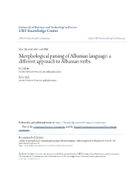 Morphological Parsing of Albanian Language: a Different Approach to Albanian Verbs Iir Çollaku Istanbul Technical University, Ilir.Collaku@Itu.Edu.Tr