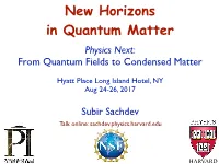 New Horizons in Quantum Matter Physics Next: from Quantum Fields to Condensed Matter