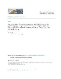 Studies on Fractionalization and Topology in Strongly Correlated Systems from Zero to Two Dimensions Yichen Hu University of Pennsylvania, Huyichen@Gmail.Com