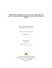 Exploiting the Graphics Hardware to Solve Two Compute Intensive Problems: Singular Value Decomposition and Ray Tracing Parametric Patches