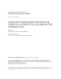 DESIGNING PERSUASIVE SYSTEMS for USER ENGAGEMENT in COLLABORATIVE INTERACTION Agnis Stibe University of Oulu, Oulu, Finland, Agnis.Stibe@Oulu.Fi