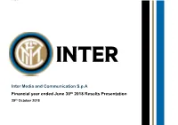 Inter Media and Communication S.P.A Financial Year Ended June 30Th 2018 Results Presentation 29Th October 2018