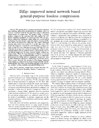 Improved Neural Network Based General-Purpose Lossless Compression Mohit Goyal, Kedar Tatwawadi, Shubham Chandak, Idoia Ochoa