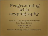Chapter 11: Building Secure Software Lars-Helge Netland Larshn@Ii.Uib.No 10.10.2005 INF329: Utvikling Av Sikre Applikasjoner Overview