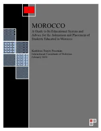 MOROCCO a Guide to Its Educational System and Advice for the Admission and Placement of Students Educated in Morocco