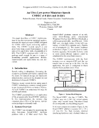 An Ultra Low-Power Miniature Speech CODEC at 8 Kb/S and 16 Kb/S Robert Brennan, David Coode, Dustin Griesdorf, Todd Schneider Dspfactory Ltd