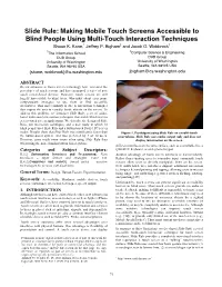 Slide Rule: Making Mobile Touch Screens Accessible to Blind People Using Multi-Touch Interaction Techniques Shaun K