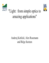 "Light: from Simple Optics to Amazing Applications"