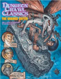 The Chained Coffin Is a Dungeon Crawl Classics RPG Adven- He Understood That Divine Schemes Are Seldom Compre- Ture Designed for Six 5Th Level Characters