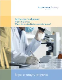 Hope. Courage. Progress. Alzheimer’S Disease: What’S It All About? Where Do We Stand in the Search for a Cure?