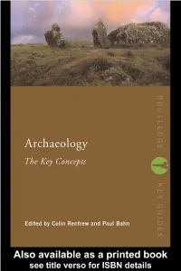 Archaeology: the Key Concepts Is the Ideal Reference Guide for Students, Teachers and Anyone with an Interest in Archaeology