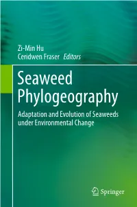 Seaweed Phylogeography Adaptation and Evolution of Seaweeds Under Environmental Change Seaweed Phylogeography Zi-Min Hu • Ceridwen Fraser Editors