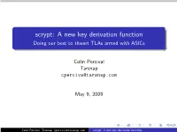 Scrypt: a New Key Derivation Function Doing Our Best to Thwart Tlas Armed with Asics