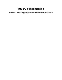 Jquery Fundamentals Rebecca Murphey [ Jquery Fundamentals Rebecca Murphey [ Copyright © 2010