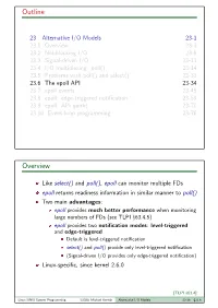 Epoll API 23-34 23.7 Epoll Events 23-45 23.8 Epoll: Edge-Triggered Notiﬁcation 23-59 23.9 Epoll: API Quirks 23-70 23.10 Event-Loop Programming 23-76