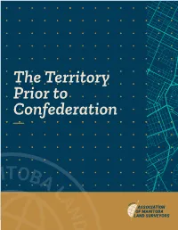 The Territory Prior to Confederation the TERRITORY PRIOR to CONFEDERATION