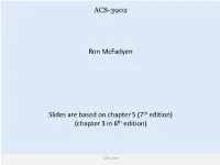 ACS-3902 Ron Mcfadyen Slides Are Based on Chapter 5 (7Th Edition)