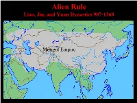 Alien Rule Liao, Jin, and Yuan Dynasties 907-1368