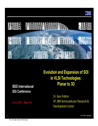 Evolution and Expansion of SOI in VLSI Technologies: IEEE International Planar to 3D SOI Conference Dr