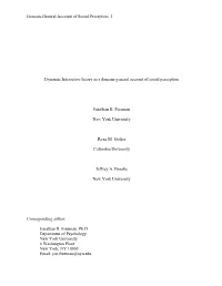 Domain-General Account of Social Perception 1 Dynamic Interactive Theory As a Domain-General Account of Social Perception Jonathan B. Freeman
