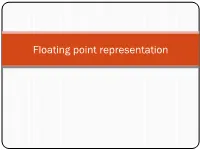 Floating Point Representation (Unsigned) Fixed-Point Representation