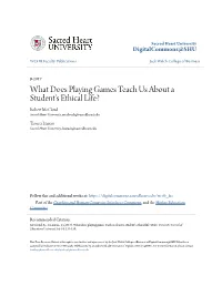 What Does Playing Games Teach Us About a Student's Ethical Life? Robert Mccloud Sacred Heart University, Mccloudr@Sacredheart.Edu