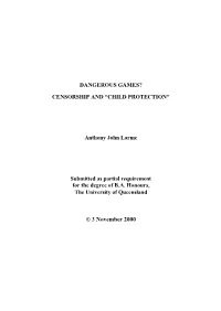 DANGEROUS GAMES? CENSORSHIP and “CHILD PROTECTION” Anthony John Larme Submitted As Partial Requirement for the Degree of B