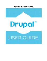 Drupal 8 User Guide Drupal 8 User Guide Table of Contents I