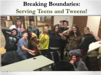 Breaking Boundaries: Serving Teens and Tweens! Hi