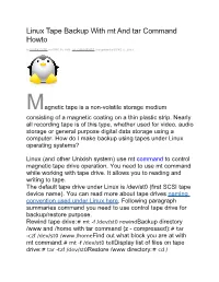 Linux Tape Backup with Mt and Tar Command Howto by VIVEK GITE on APRIL 19, 2006 · 30 COMMENTS · Last Updated at JUNE 3, 2009