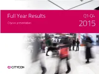 Full Year Results Q1-Q4 Citycon Presentation 2015 Leading Owner, Manager, and Developer of Q1-Q4 Shopping Centres in the Nordics and Baltics 2015