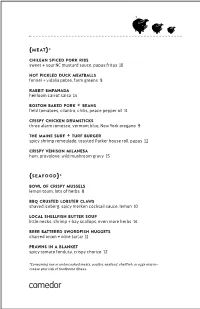 {Meat}* Sweet + Sour NC Mustard Sauce, Papas Fritas 10 Fennel + Vidalia Pebre, Farm Greens 9 Heirloom Carrot Salsa 14 Field T