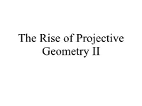 The Rise of Projective Geometry II