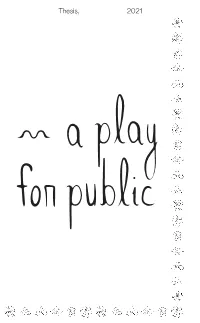 Thesis, 2021 2~ a Play for Public Vida Kasaei Keywords: Reality, Fiction, Public Domain, Storytelling