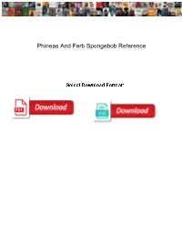 Phineas and Ferb Spongebob Reference